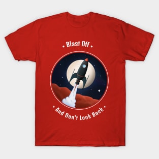 Blast Off and Don't Look Back Spaceship T-Shirt